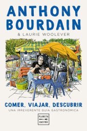 book Comer, viajar, descubrir: Una irreverente guía gastronómica