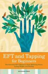 book EFT and Tapping for Beginners: The Essential EFT Manual to Start Relieving Stress, Losing Weight, and Healing