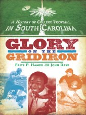 book A History of College Football in South Carolina: Glory on the Gridiron