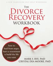 book The Divorce Recovery Workbook: How to Heal from Anger, Hurt, and Resentment and Build the Life You Want