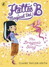 book Hattie B, Magical Vet: The Dragon's Song (Book 1)