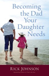 book Becoming the Dad Your Daughter Needs