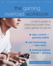 book The Gaming Overload Workbook: A Teen's Guide to Balancing Screen Time, Video Games, and Real Life