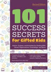 book 101 Success Secrets for Gifted Kids: Advice, Quizzes, and Activities for Dealing with Stress, Expectations, Friendships, and More