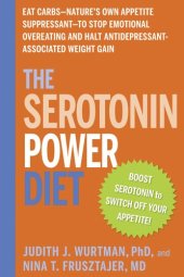 book The Serotonin Power Diet: Eat Carbs—Nature's Own Appetite Suppressant—to Stop Emotional Overeating and Halt Antidepressant-Associated Weight Gain