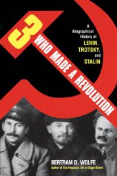 book Three Who Made a Revolution: A Biographical History of Lenin, Trotsky, and Stalin