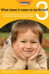 book What Does It Mean to be Three?: A Practical Guide to Child Development in the Early Years Foundation Stage