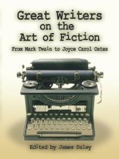 book Great Writers on the Art of Fiction: From Mark Twain to Joyce Carol Oates