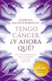 book Tengo cáncer, ¿y ahora qué?: Una guía indispensable para el paciente y sus seres queridos