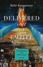 book Delivered out of Empire: Pivotal Moments in the Book of Exodus, Part One