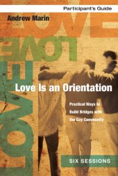 book Love Is an Orientation Participant's Guide: Practical Ways to Build Bridges with the Gay Community