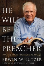 book He Will Be the Preacher: The Story of God's Providence in My Life