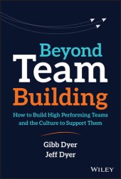 book Beyond Team Building: How to Build High Performing Teams and the Culture to Support Them