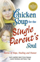 book Chicken Soup for the Single Parent's Soul: Stories of Hope, Healing and Humor