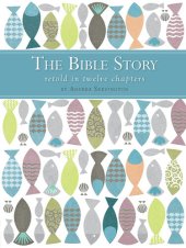 book The Bible Story Retold in Twelve Chapters