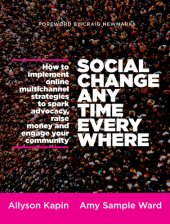 book Social Change Anytime Everywhere: How to Implement Online Multichannel Strategies to Spark Advocacy, Raise Money, and Engage Your Community