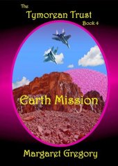 book The Tymorean Trust Book 4: Earth Mission