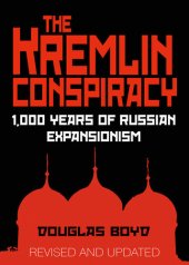 book The Kremlin Conspiracy: 1,000 Years of Russian Expansionism