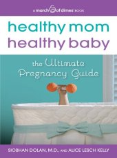 book Healthy Mom, Healthy Baby (A March of Dimes Book): The Ultimate Pregnancy Guide