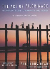 book The Art of Pilgrimage: The Seeker's Guide to Making Travel Sacred