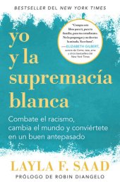 book Yo y la supremacía blanca: Combate el racismo, cambia el mundo y conviértete en un buen antepasado