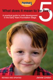 book What Does It Mean to Be Five?: A Practical Guide to Child Development in the Early Years Foundation Stage