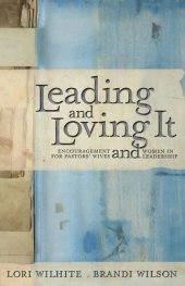 book Leading and Loving It: Encouragement for Pastors' Wives and Women in Leadership