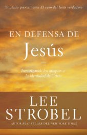 book En defensa de Jesús: Investigando los ataques sobre la identidad de Cristo