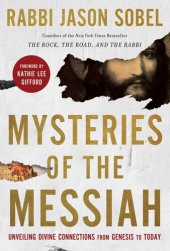 book Mysteries of the Messiah: Unveiling Divine Connections from Genesis to Today