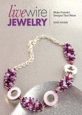 book Live Wire Jewelry: Make Colorful Designs That Shine