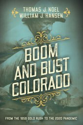 book Boom and Bust Colorado: From the 1859 Gold Rush to the 2020 Pandemic