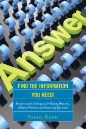 book Find the Information You Need!: Resources and Techniques for Making Decisions, Solving Problems, and Answering Questions