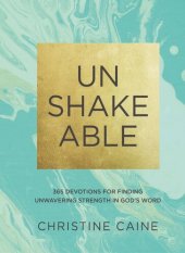 book Unshakeable: 365 Devotions for Finding Unwavering Strength in God's Word