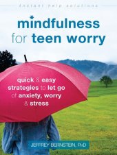 book Mindfulness for Teen Worry: Quick and Easy Strategies to Let Go of Anxiety, Worry, and Stress