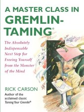 book A Master Class in Gremlin-Taming(R): The Absolutely Indispensable Next Step for Freeing Yourself from the Monster of the Mind