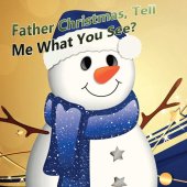 book Father Christmas, Tell Me What You See?: A Children's Picture Book