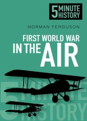 book First World War in the Air: 5 Minute History