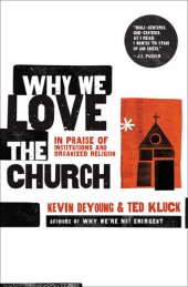 book Why We Love the Church: In Praise of Institutions and Organized Religion