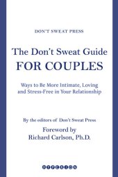 book The Don't Sweat Guide for Couples: Ways to Be More Intimate, Loving and Stress-Free in Your Relationship