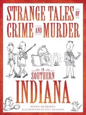 book Strange Tales of Crime and Murder in Southern Indiana