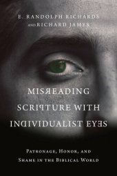 book Misreading Scripture with Individualist Eyes: Patronage, Honor, and Shame in the Biblical World