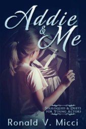 book Addie & Me: Soliloquies and Duets for Young Actors