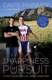 book The Happiness of Pursuit: A Father's Courage, a Son's Love and Life's Steepest Climb