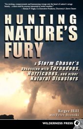 book Hunting Nature's Fury: A Storm Chaser's Obsession with Tornadoes, Hurricanes, and other Natural Disasters