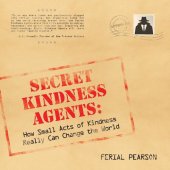 book Secret Kindness Agents: How Small Acts of Kindness Really Can Change the World