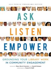 book Ask, Listen, Empower: Grounding your Library Work in Community Engagement