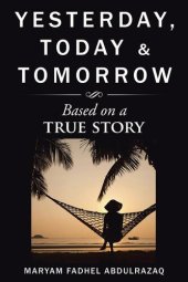 book Yesterday, Today & Tomorrow: Based on a True Story