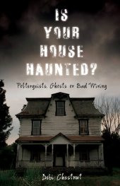 book Is Your House Haunted?: Poltergeists, Ghosts or Bad Wiring