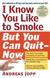 book I Know You Like to Smoke, But You Can Quit—Now: Stop Smoking in 30 Days