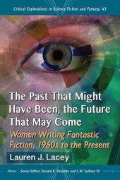 book The Past That Might Have Been, the Future That May Come: Women Writing Fantastic Fiction, 1960s to the Present